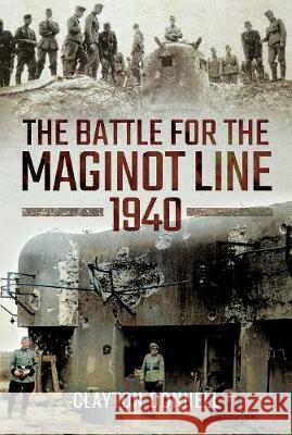 The Battle for the Maginot Line 1940 Clayton Donnell 9781473877283 Pen & Sword Books - książka