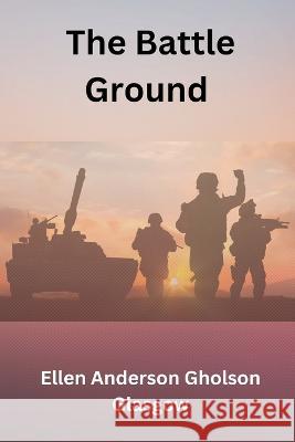 The Battle Ground Ellen Anderson Gholson Glasgow 9789395675574 Vij Books India - książka