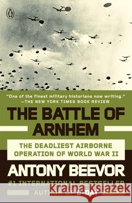 The Battle of Arnhem: The Deadliest Airborne Operation of World War II Antony Beevor 9780143128830 Penguin Books - książka