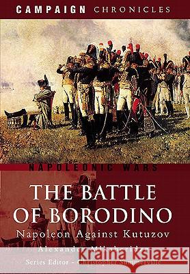 The Battle of Borodino: Napoleon Against Kutuzov Mikaberidze, Alexander 9781848844049  - książka