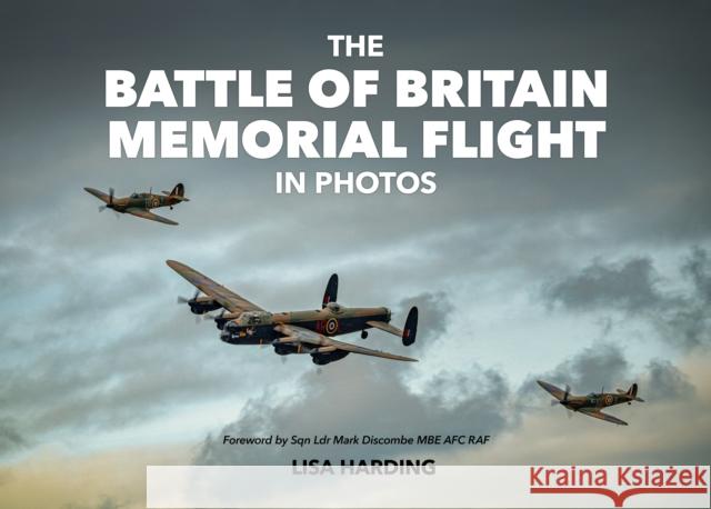 The Battle of Britain Memorial Flight in Photos Lisa Harding 9781911704249 Mortons Media Group - książka