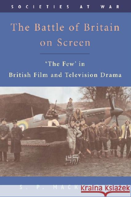 The Battle of Britain on Screen: 'The Few' in British Film and Television Drama MacKenzie, S. P. 9780748623907 Edinburgh University Press - książka