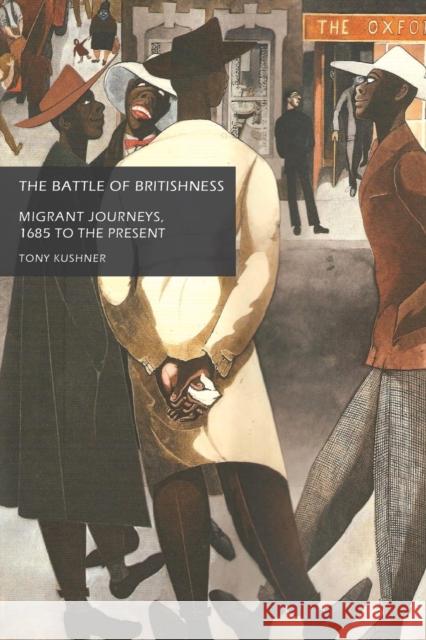 The Battle of Britishness: Migrant Journeys, 1685 to the Present Kushner, Tony 9780719066412 Manchester University Press - książka