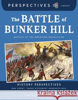 The Battle of Bunker Hill: Battles of the American Revolution Marcia Amidon Lusted 9781668973363 Cherry Lake Publishing - książka