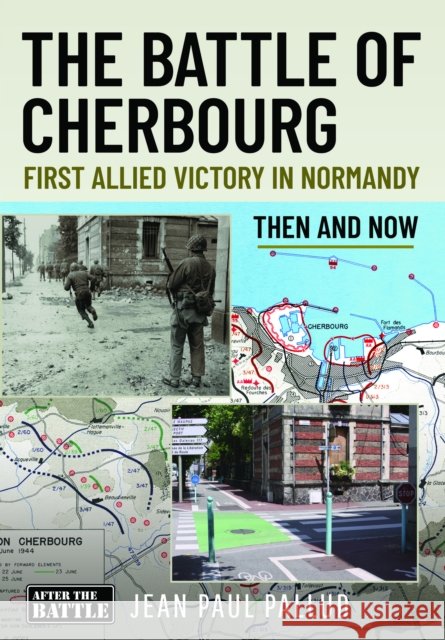 The Battle of Cherbourg: First Allied Victory in Normandy Jean Paul Pallud 9781036196813 After the Battle - książka