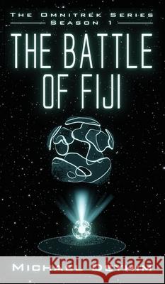 The Battle of Fiji: The Omnitrek Series Season 1 Michael Deyhim 9781954452008 Omni Publishing - książka