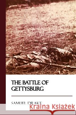 The Battle of Gettysburg [Didactic Press Paperbacks] Drake, Samuel 9781545593431 Createspace Independent Publishing Platform - książka