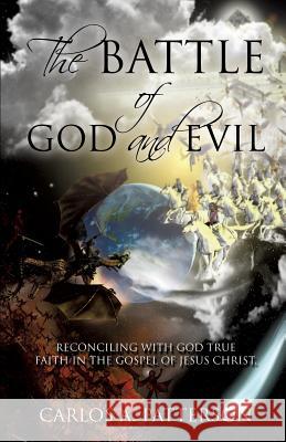 The Battle of God and Evil Carlos a Patterson 9781628719482 Xulon Press - książka