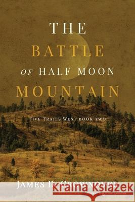 The Battle of Half Moon Mountain James D. Crownover 9781645404194 Speaking Volumes - książka