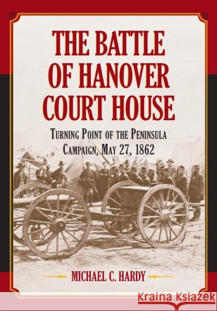 The Battle of Hanover Court House Hardy, Michael C. 9780786469208 McFarland & Company - książka