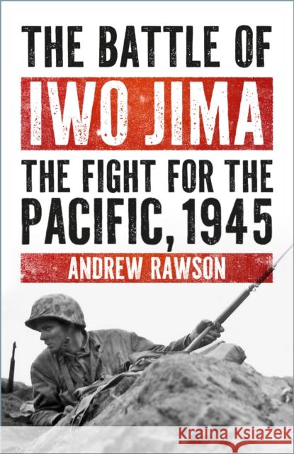 The Battle of Iwo Jima: The Fight for the Pacific, 1945 Andrew Rawson 9781803998831 The History Press Ltd - książka