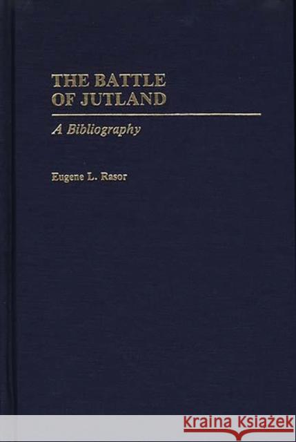 The Battle of Jutland: A Bibliography Rasor, Eugene L. 9780313281242 Greenwood Press - książka