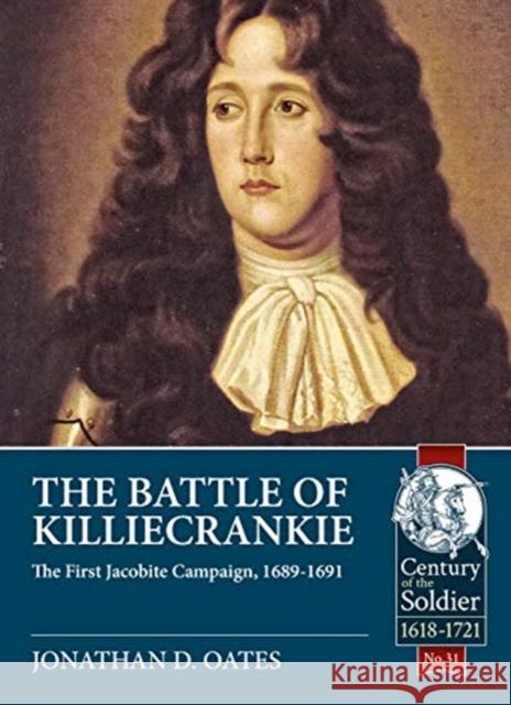The Battle of Killiecrankie: The First Jacobite Campaign, 1689-1691 Jonathan D. Oates 9781912390984 Helion & Company - książka