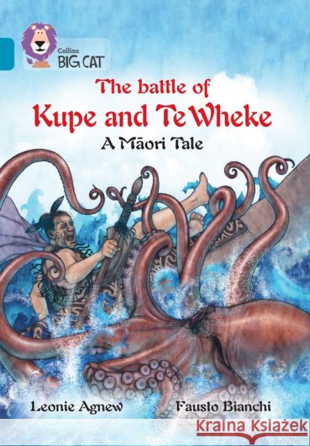 The Battle of Kupe and Te Wheke: A Maori Tale: Band 13/Topaz Leonie Agnew 9780008147167 HarperCollins Publishers - książka