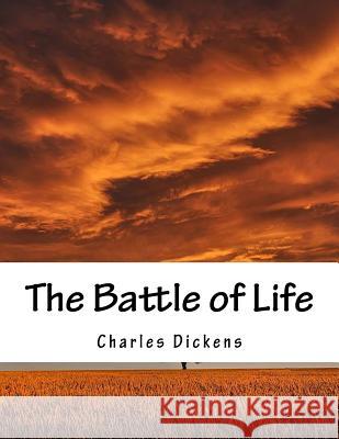 The Battle of Life Charles Dickens 9781517245863 Createspace - książka