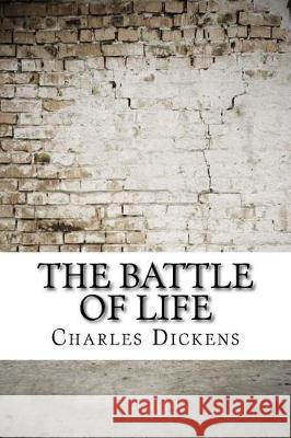 The Battle of Life Charles Dickens 9781974597444 Createspace Independent Publishing Platform - książka