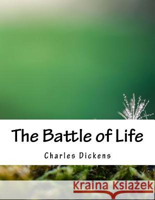 The Battle of Life Charles Dickens 9781977596321 Createspace Independent Publishing Platform - książka