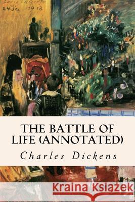 The Battle of Life (annotated) Dickens, Charles 9781517365509 Createspace - książka