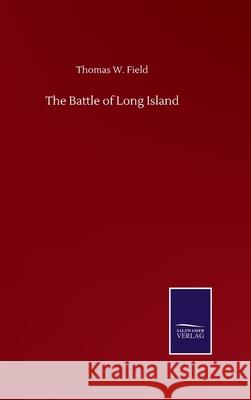 The Battle of Long Island Thomas W. Field 9783752504354 Salzwasser-Verlag Gmbh - książka