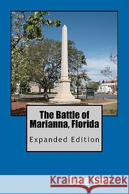 The Battle of Marianna, Florida: Expanded Edition Dale Cox 9781460949498 Createspace - książka