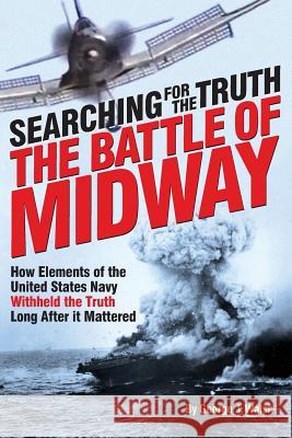 The Battle of Midway: Searching for the Truth George J. Walsh 9781508893813 Createspace - książka