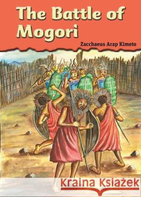 The Battle of Mogori Zacchaeus Arap Kimeto   9789966470508 Phoenix Publishers - książka