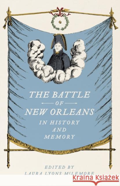 The Battle of New Orleans in History and Memory Laura Lyons McLemore 9780807164655 Lsu Press - książka