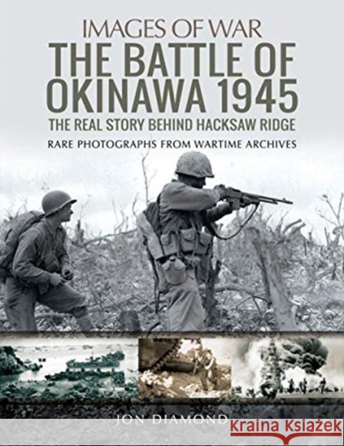 The Battle of Okinawa 1945: The Real Story Behind Hacksaw Ridge Jon Diamond 9781526726001 Pen & Sword Books Ltd - książka