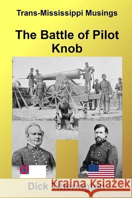 The Battle of Pilot Knob Dick Titterington 9781482562859 Createspace - książka
