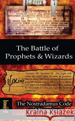 The Battle of Prophets and Wizards: Book 1: The Nostradamus Code and Vampires Amir Moazenzadeh M. R. Ghanoonparvar 9781939123503 Battle of Prophets and Wizards - książka