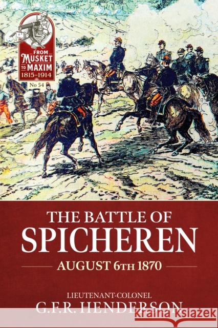 The Battle of Spicheren August 6th 1870 G.F.R Henderson 9781804518502 Helion & Company - książka