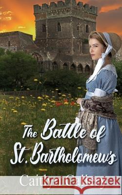 The Battle of St. Bartholomew's Caitlyn Callery 9781509264544 Wild Rose Press - książka