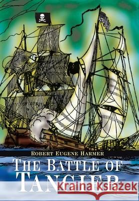 The Battle of Tangier Robert Eugene Harmer 9781414021218 Authorhouse - książka