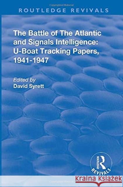 The Battle of the Atlantic and Signals Intelligence: U-Boat Situations and Trends, 1941-1945 David Syrett   9780815382775 CRC Press Inc - książka