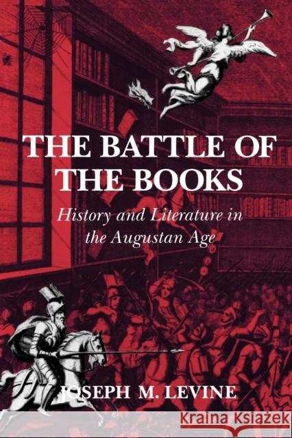 The Battle of the Books: History and Literature in the Augustan Age Levine, Joseph M. 9780801481994 CORNELL UNIVERSITY PRESS - książka