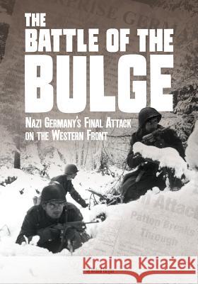 The Battle of the Bulge: Nazi Germany's Final Attack on the Western Front Michael Burgan 9781543572599 Capstone Press - książka