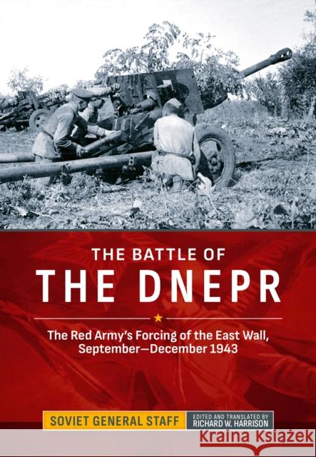 The Battle of the Dnepr: The Red Army's Forcing of the East Wall, September-December 1943 Soviet General Staff 9781806720651 Helion & Company - książka