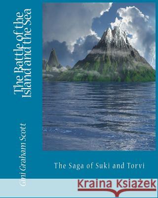 The Battle of the Island and the Sea: The Saga of Suki and Torvi Gini Graham Scott 9781947466586 Changemakers Kids - książka