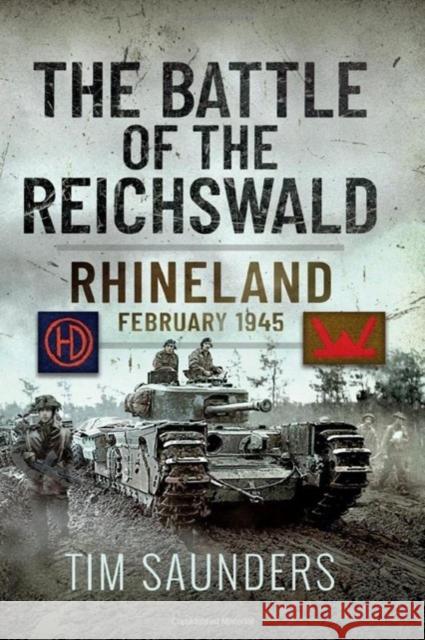 The Battle of the Reichswald: Rhineland February 1945 Tim Saunders 9781399010863 Pen & Sword Books Ltd - książka