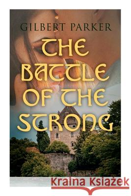 The Battle of the Strong: A Romance of Two Kingdoms Gilbert Parker 9788027341597 e-artnow - książka