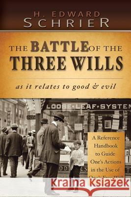 The Battle of the Three Wills: As It Relates to Good & Evil Schrier, H. Edward 9781481758772 Authorhouse - książka