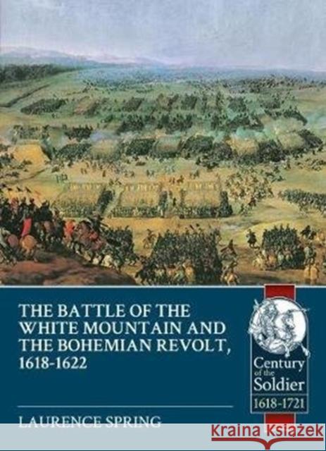 The Battle of the White Mountain 1620 and the Bohemian Revolt, 1618-1622 Laurence Spring 9781912390229 Helion & Company - książka