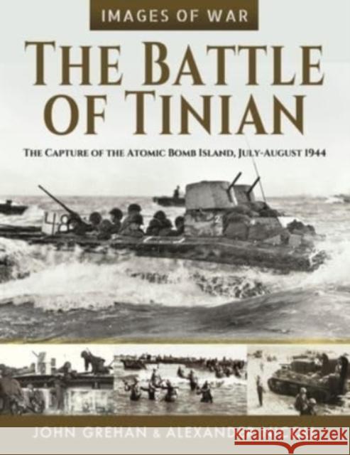 The Battle of Tinian: The Capture of the Atomic Bomb Island, July-August 1944 John Grehan Alexander Nicoll 9781399085274 Frontline Books - książka