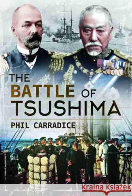 The Battle of Tsushima Phil Carradice 9781526743343 US Naval Institute Press - książka