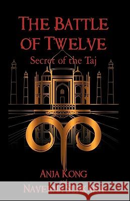 The Battle of Twelve: Secret of the Taj Kong, Anja 9781450209540 iUniverse.com - książka