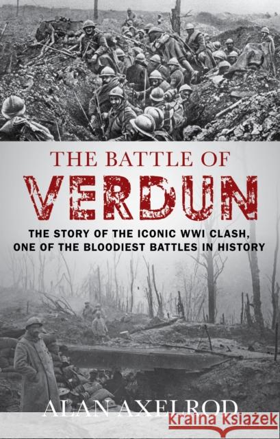 The Battle of Verdun Alan Axelrod 9781493038008 Lyons Press - książka