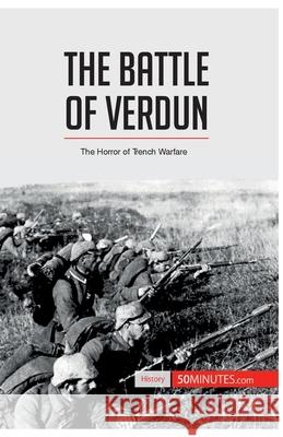 The Battle of Verdun: The Horror of Trench Warfare 50minutes 9782806272942 5minutes.com - książka