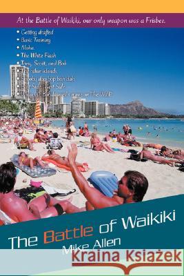 The Battle of Waikiki Mike Allen 9780595458790 iUniverse - książka