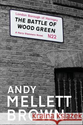 The Battle of Wood Green Andy Mellett-Brown 9781500404871 Createspace Independent Publishing Platform - książka