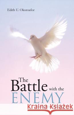 The Battle with the Enemy: I Won! You Will Win! Okoroafor, Edith U. 9781490807539 WestBow Press - książka